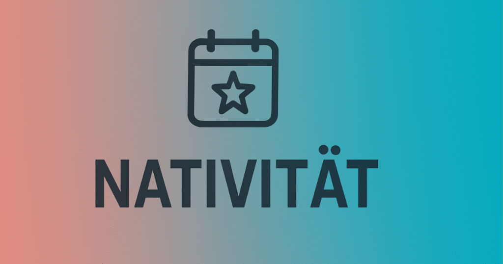Nativität: The Modern Relevance of a Rare Word Nativität